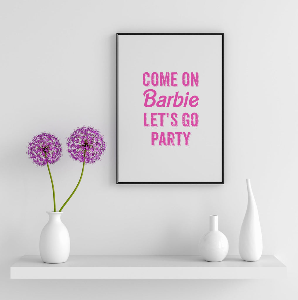 Come On Barbie Let's Go Party Art Print