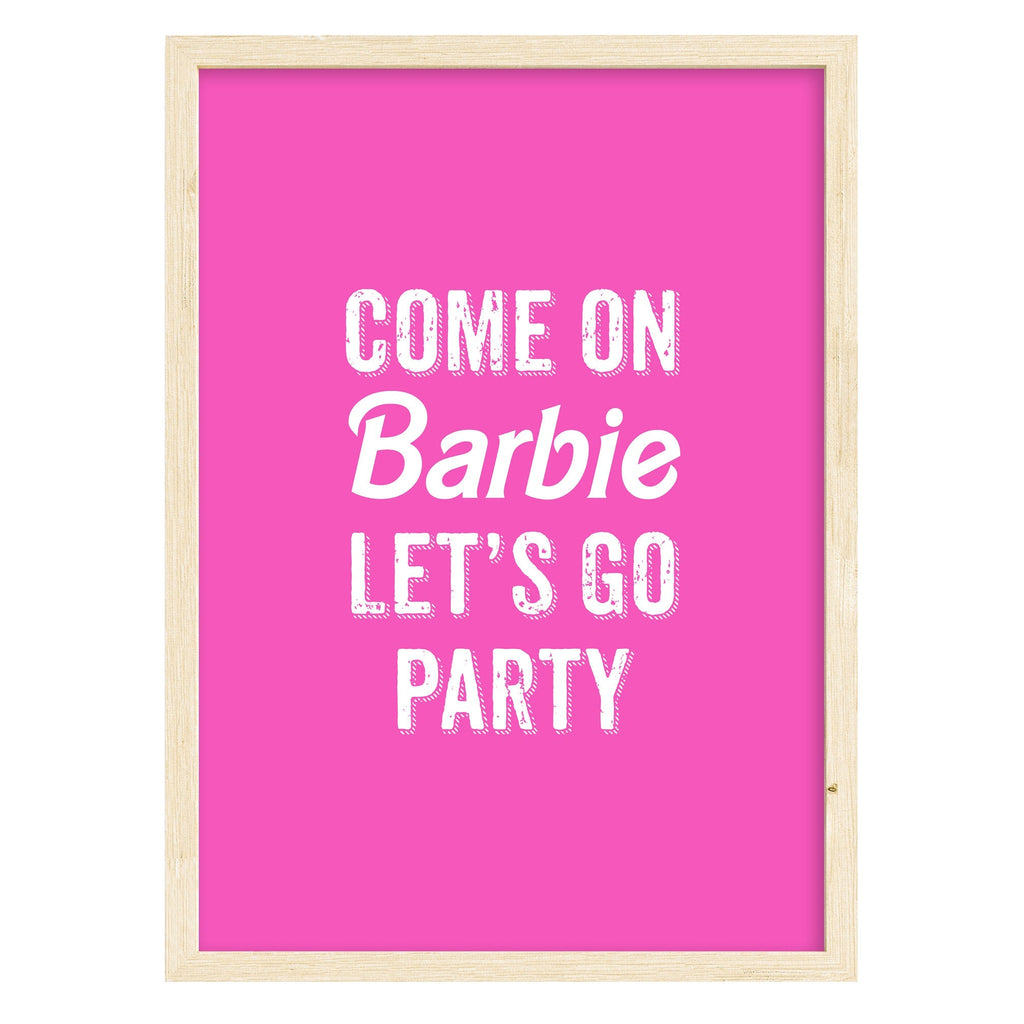 Come On Barbie Let's Go Party Print Art Print
