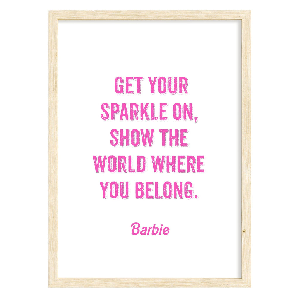 Get Your Sparkle On Barbie Art Print A4 (210mm × 297mm) / Natural Frame