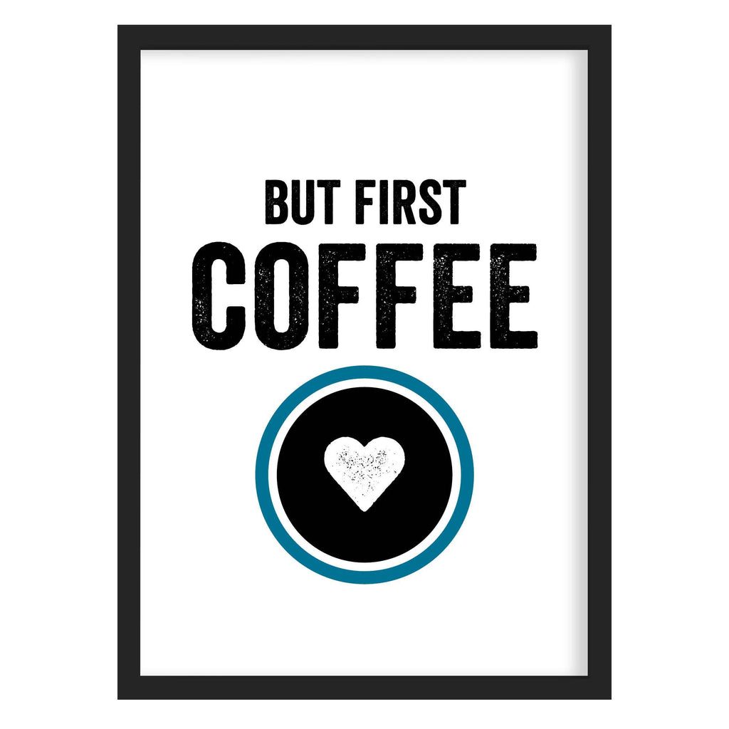 But First Coffee Quote Print A4 (210mm × 297mm) / Black Frame
