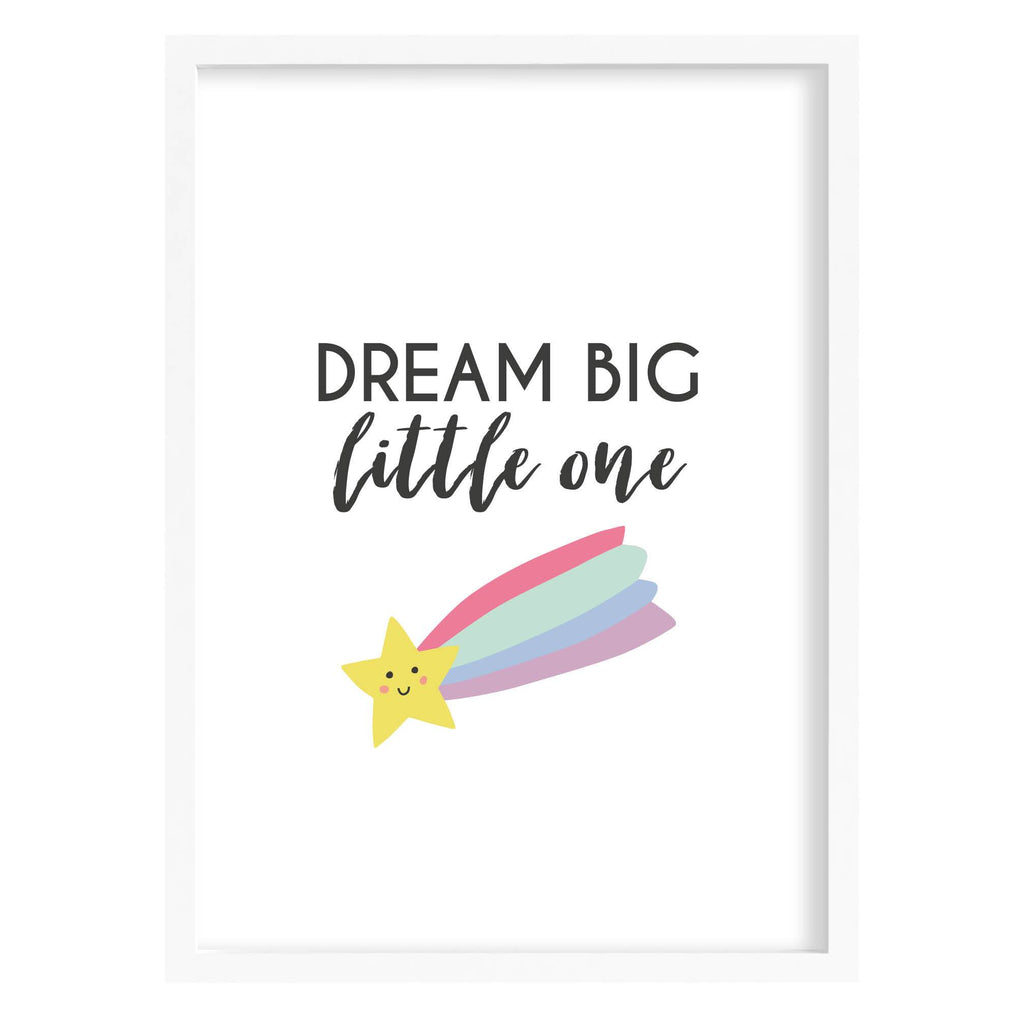 Dream Big Little One Rainbow Nursery Print A4 (210mm × 297mm) / White Frame