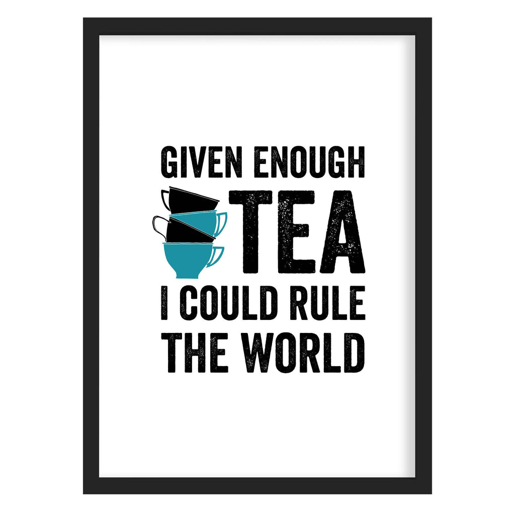 Given Enough Tea Quote Print A4 (210mm × 297mm) / Black Frame