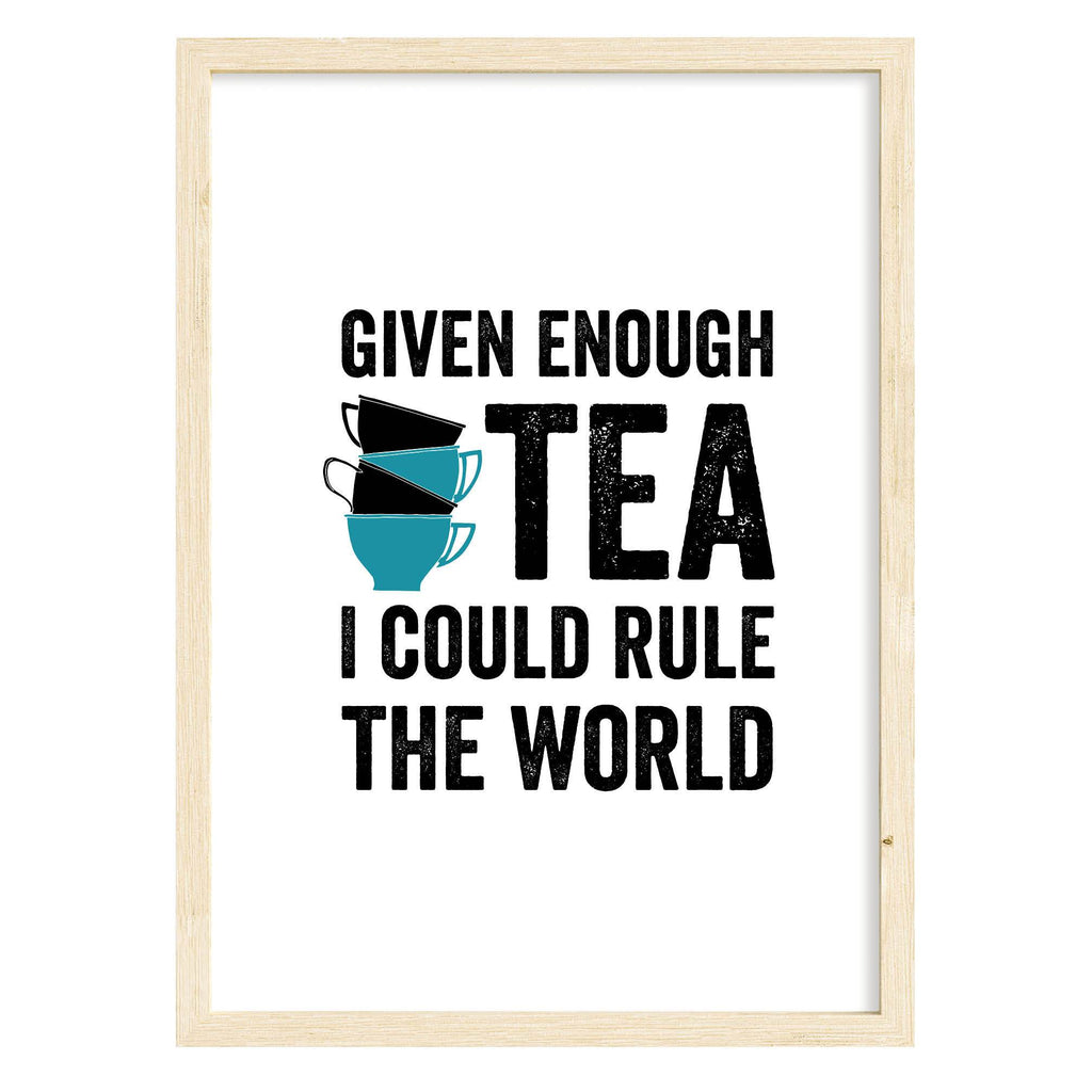 Given Enough Tea Quote Print A4 (210mm × 297mm) / Natural Frame