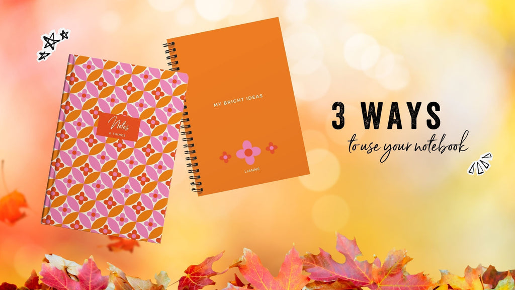 3 Inspiring Ways to Use Your Notebook