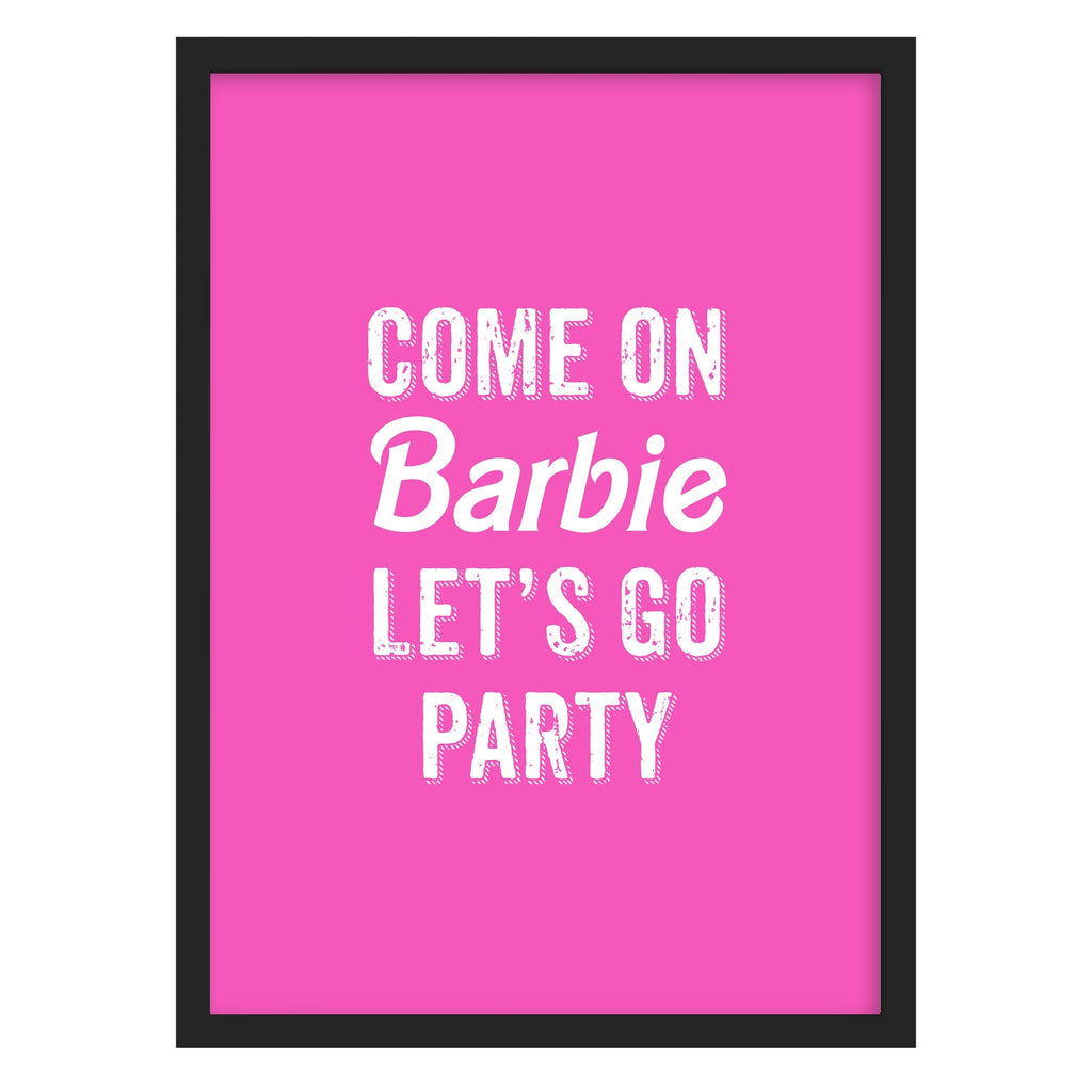 Come On Barbie Let's Go Party Print Art Print - Barbie Wall Art