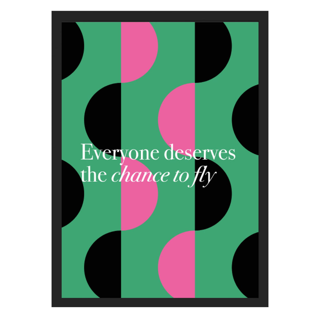 Everyone Deserves A Chance to Fly Art Print 5 x 7" (127mm x 178mm) / Black Frame