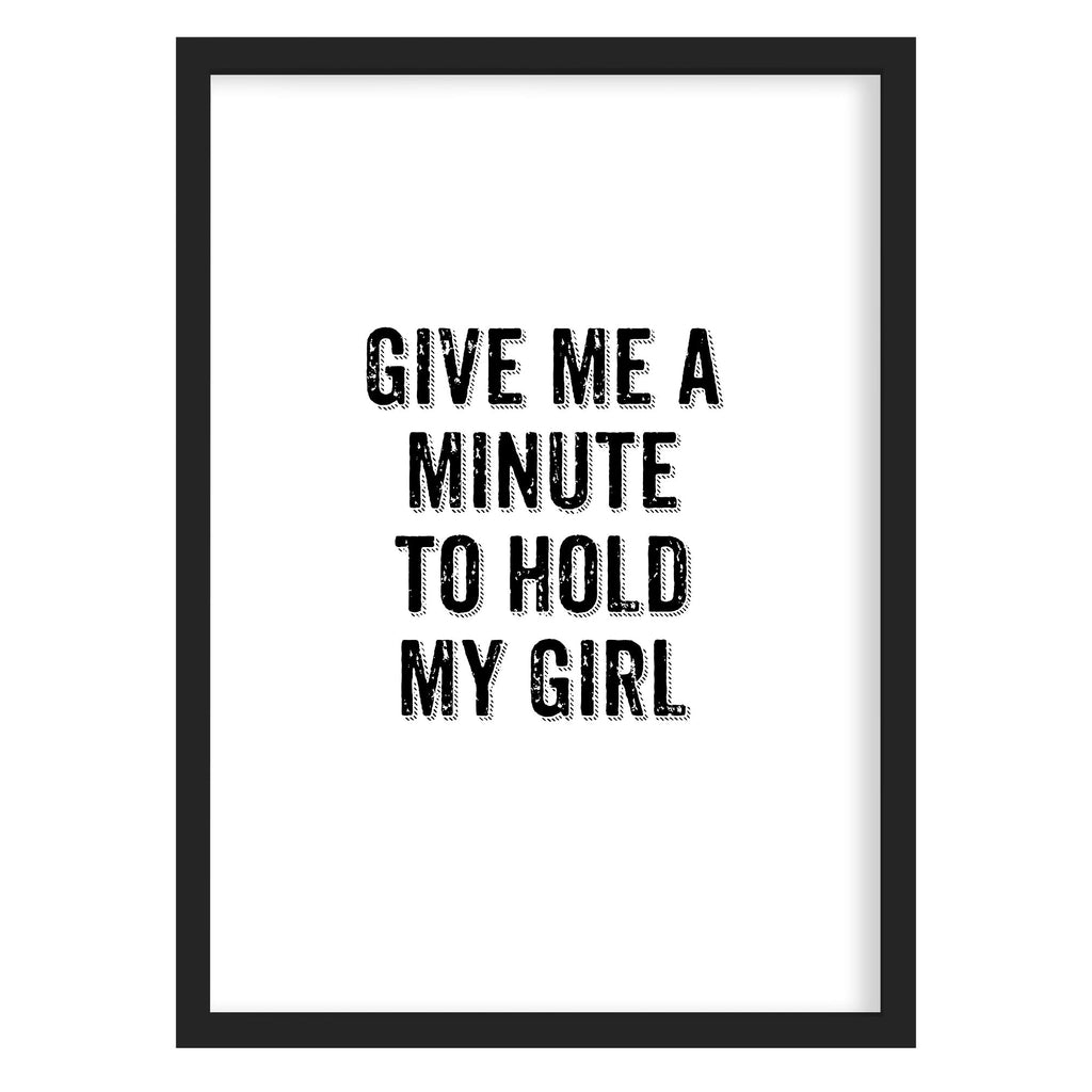 Give Me A Minute To Hold My Girl Art Print A4 (210mm × 297mm) / Black Frame