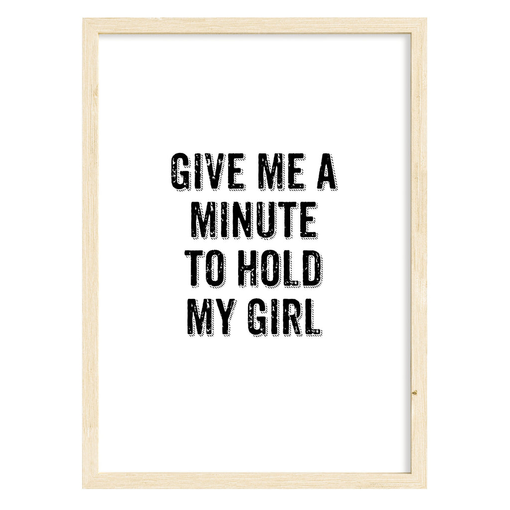 Give Me A Minute To Hold My Girl Art Print A4 (210mm × 297mm) / Natural Frame