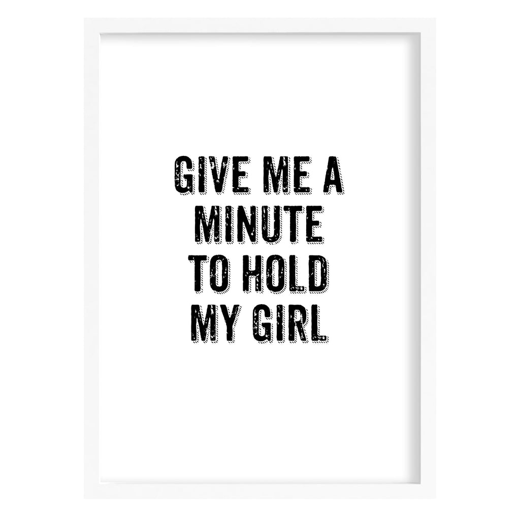 Give Me A Minute To Hold My Girl Art Print A4 (210mm × 297mm) / White Frame