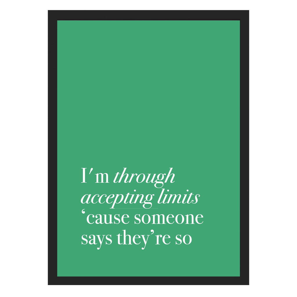I’m Through Accepting Limits ’Cause Someone Says They’re So Wicked Art Print 5 x 7" (127mm x 178mm) / Black Frame