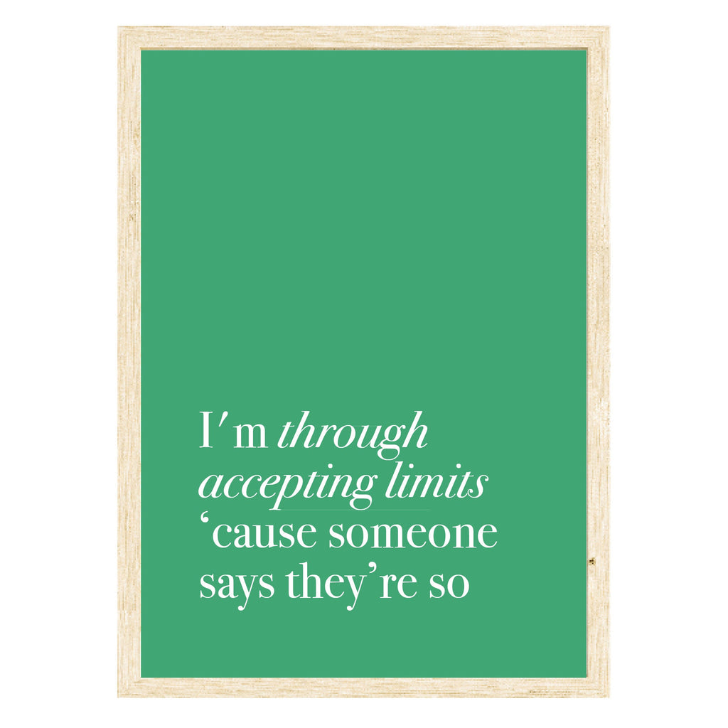 I’m Through Accepting Limits ’Cause Someone Says They’re So Wicked Art Print 5 x 7" (127mm x 178mm) / Natural Frame