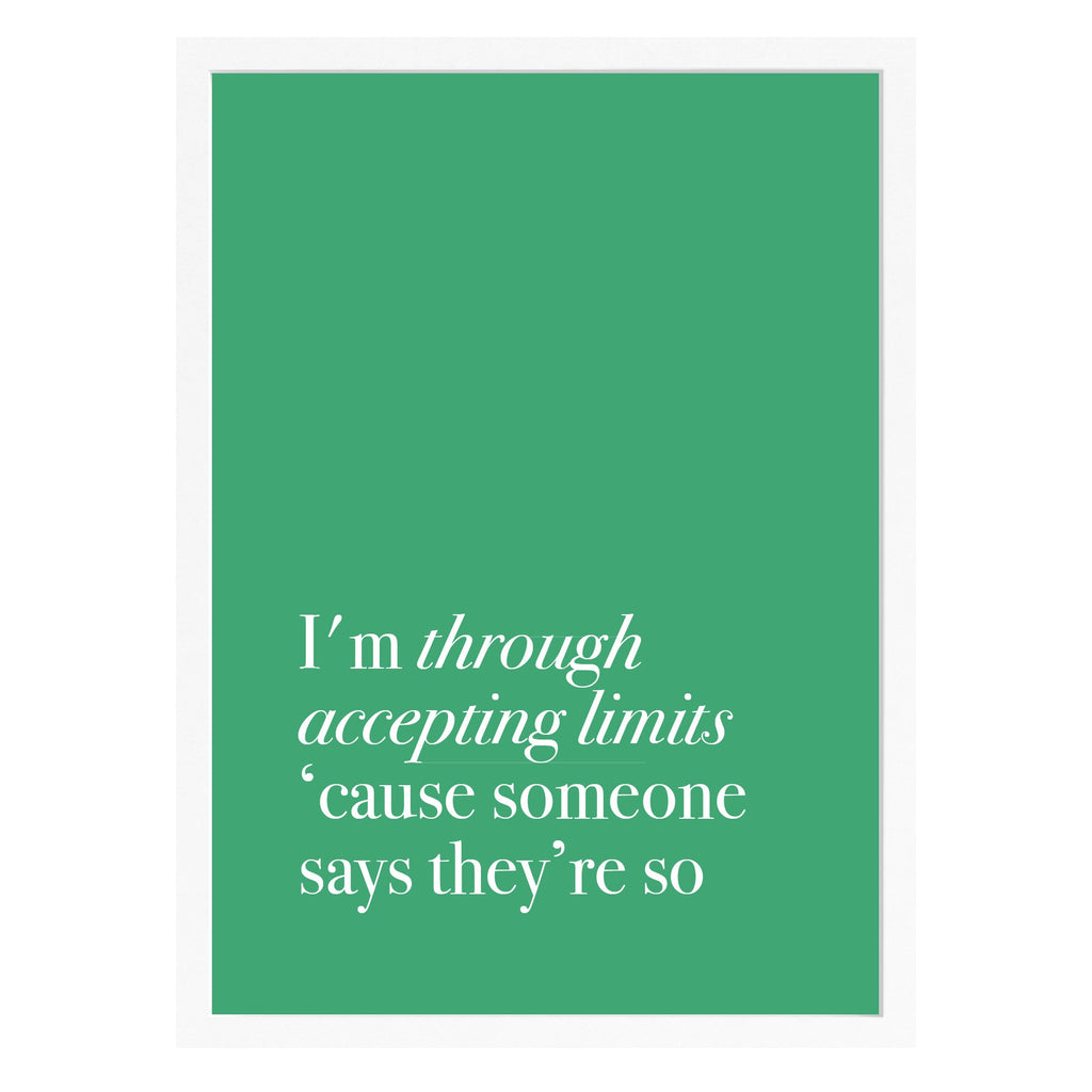 I’m Through Accepting Limits ’Cause Someone Says They’re So Wicked Art Print 5 x 7" (127mm x 178mm) / White Frame