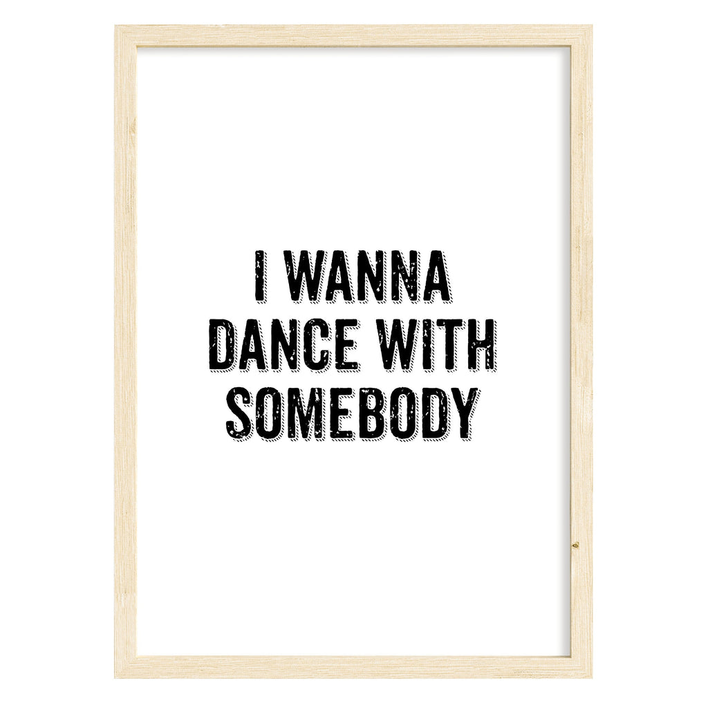 I Wanna Dance With Somebody Art Print A4 (210mm × 297mm) / Natural Frame