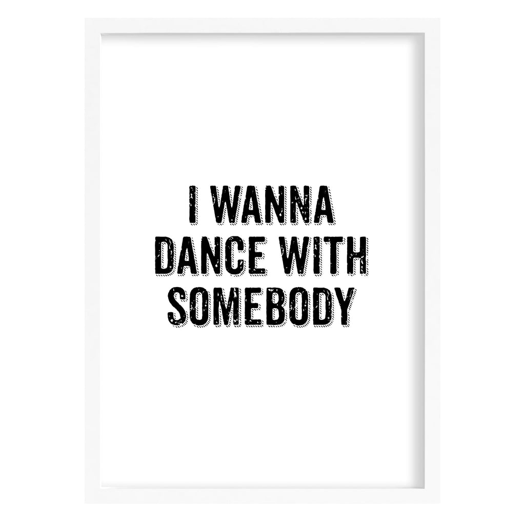 I Wanna Dance With Somebody Art Print A4 (210mm × 297mm) / White Frame