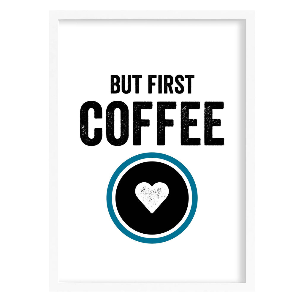 But First Coffee Quote Print A4 (210mm × 297mm) / White Frame