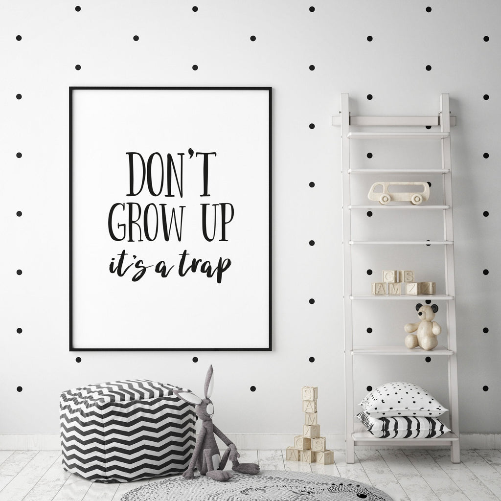 Don't Grow Up Quote Print