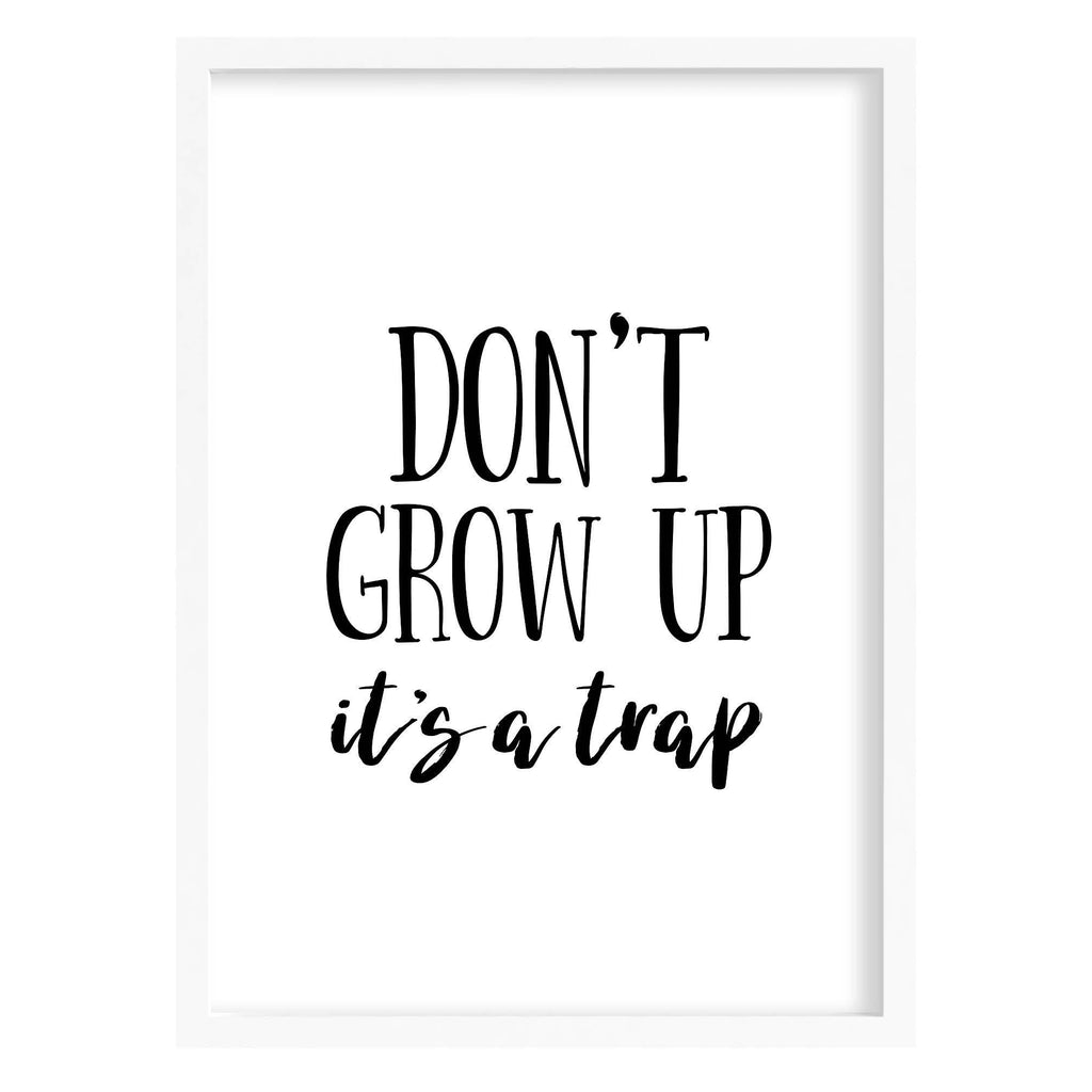 Don't Grow Up Quote Print Black & White / A4 (210mm × 297mm) / White Frame