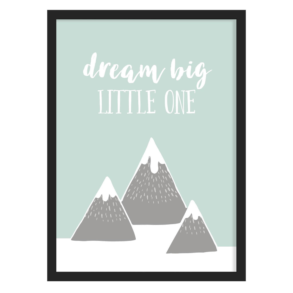 Dream Big Little One Mountain Quote Print A4 (210mm × 297mm) / Black Frame