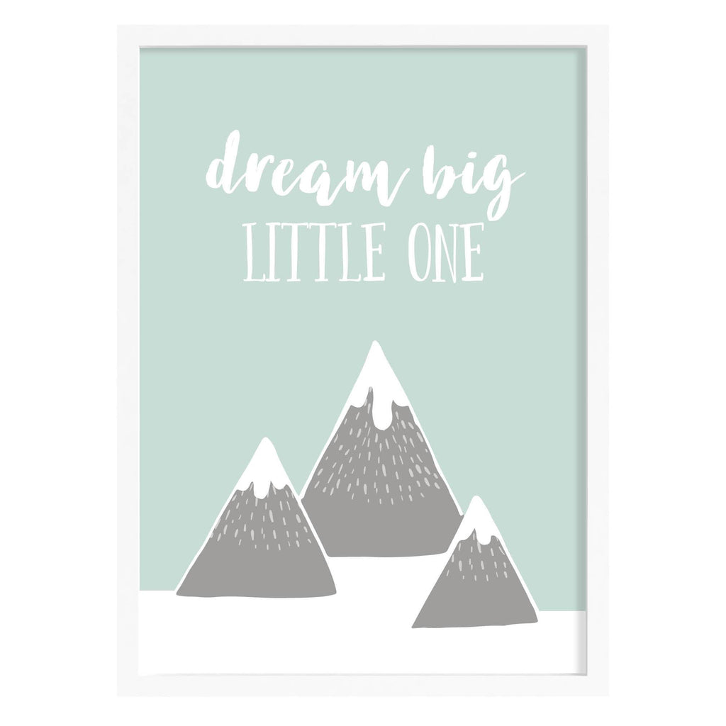 Dream Big Little One Mountain Quote Print A4 (210mm × 297mm) / White Frame