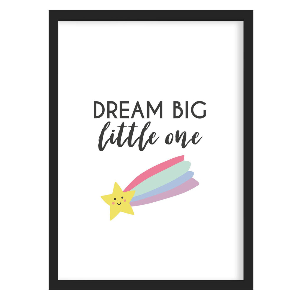 Dream Big Little One Rainbow Nursery Print A4 (210mm × 297mm) / Black Frame