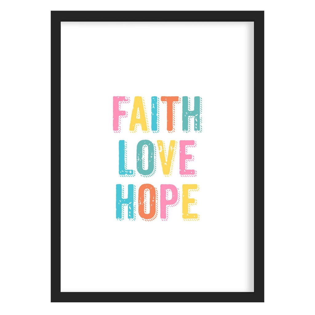Faith Love and Hope Quote Print A4 (210mm × 297mm) / Black Frame
