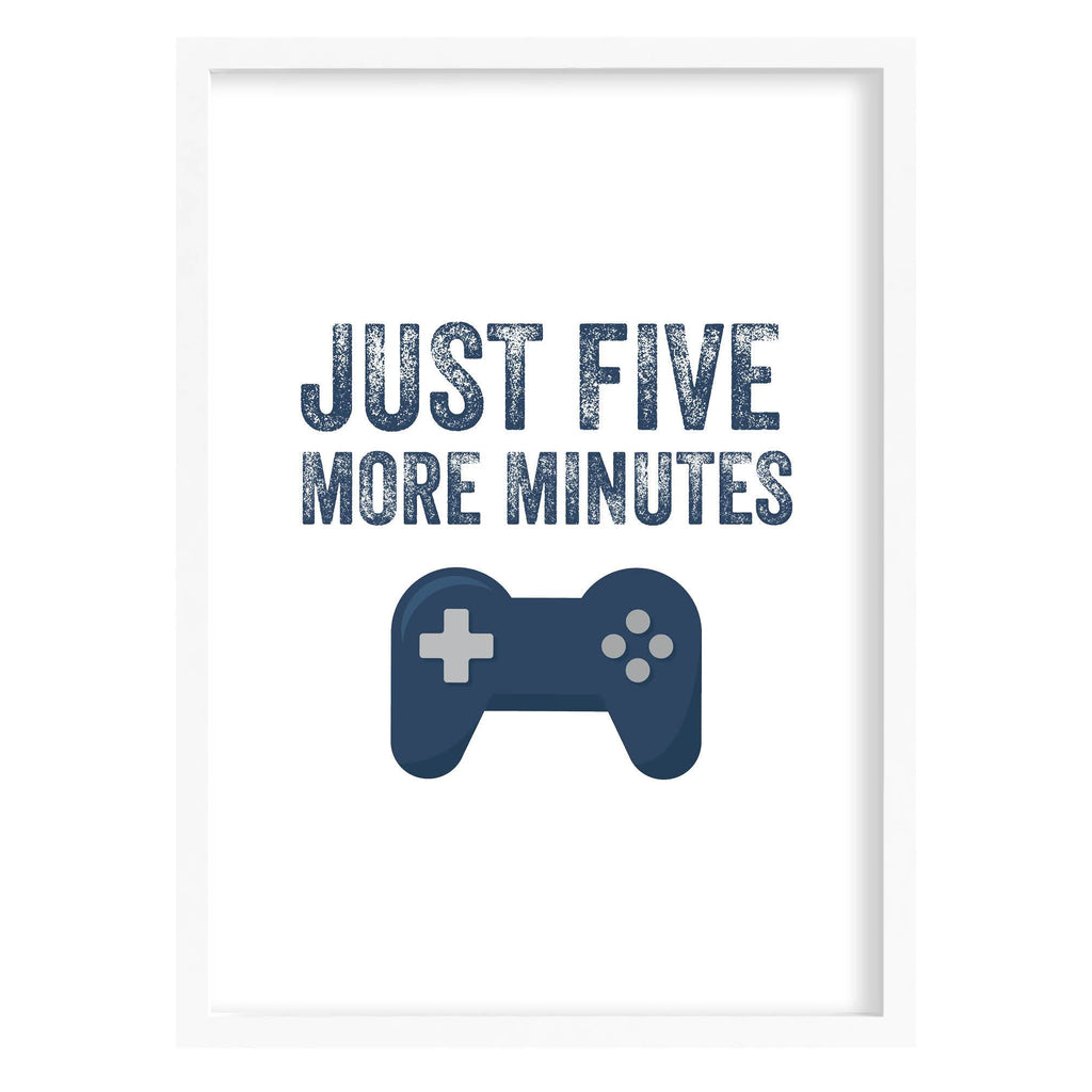 Five Minutes More Gaming Art Print A4 (210mm × 297mm) / White Frame