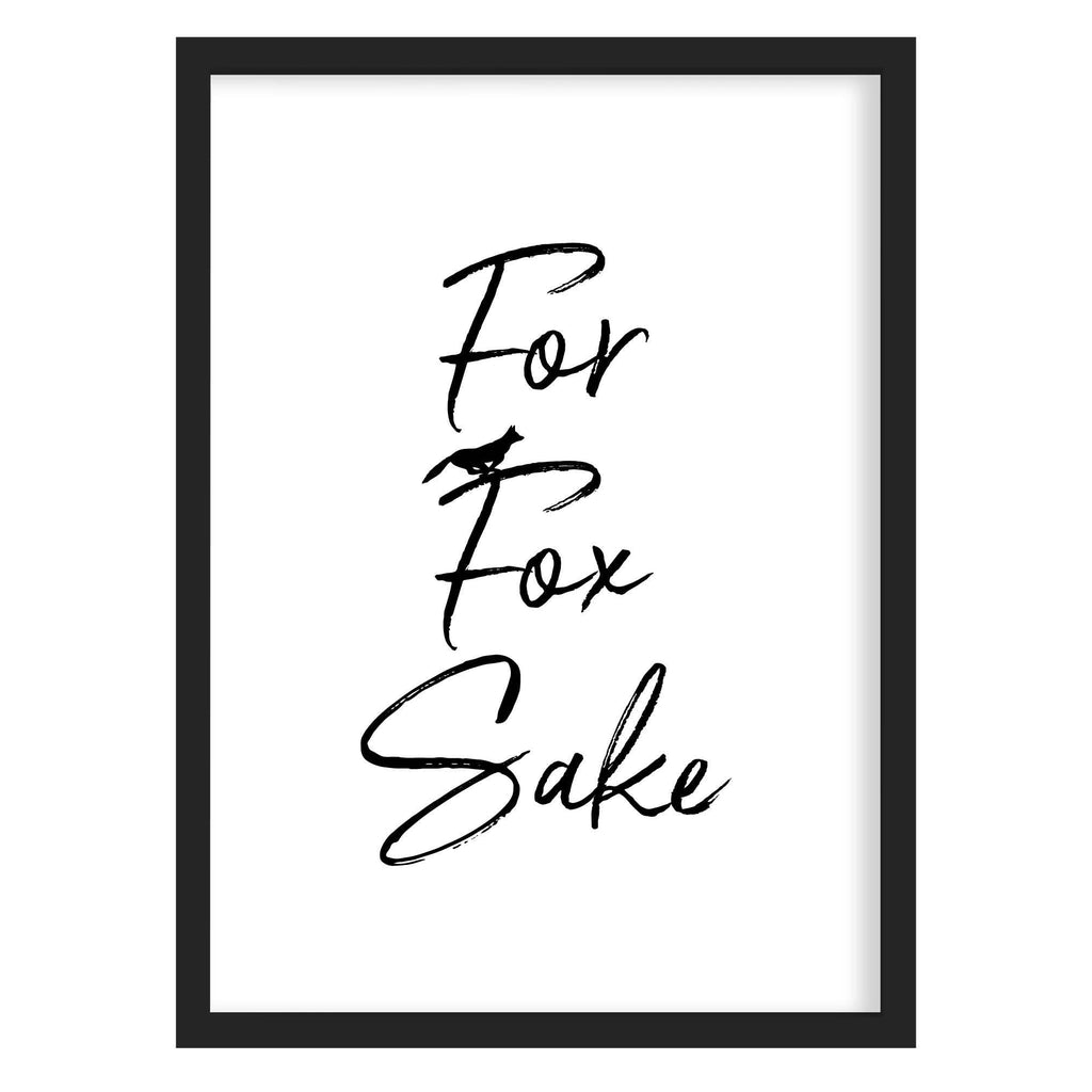 For Fox Sake Art Print A4 (210mm × 297mm) / Black Frame