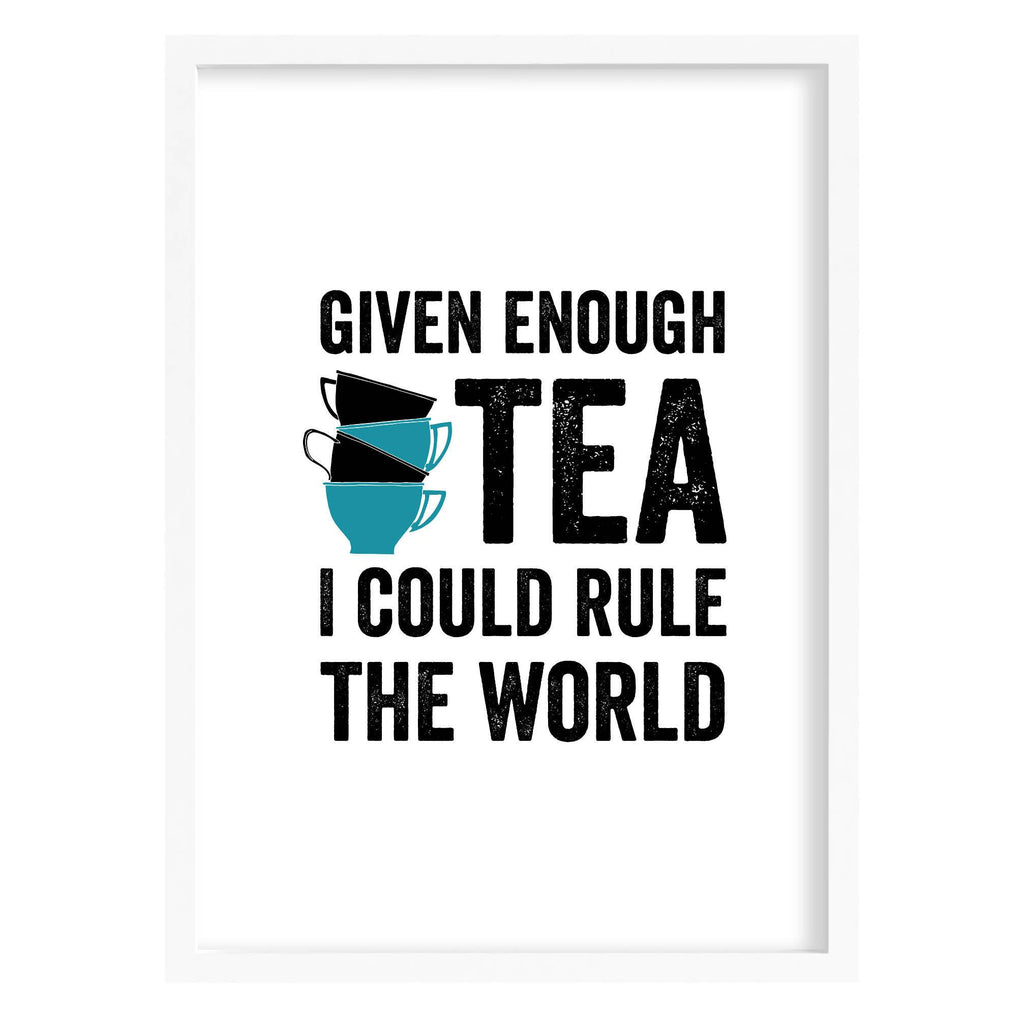Given Enough Tea Quote Print A4 (210mm × 297mm) / White Frame
