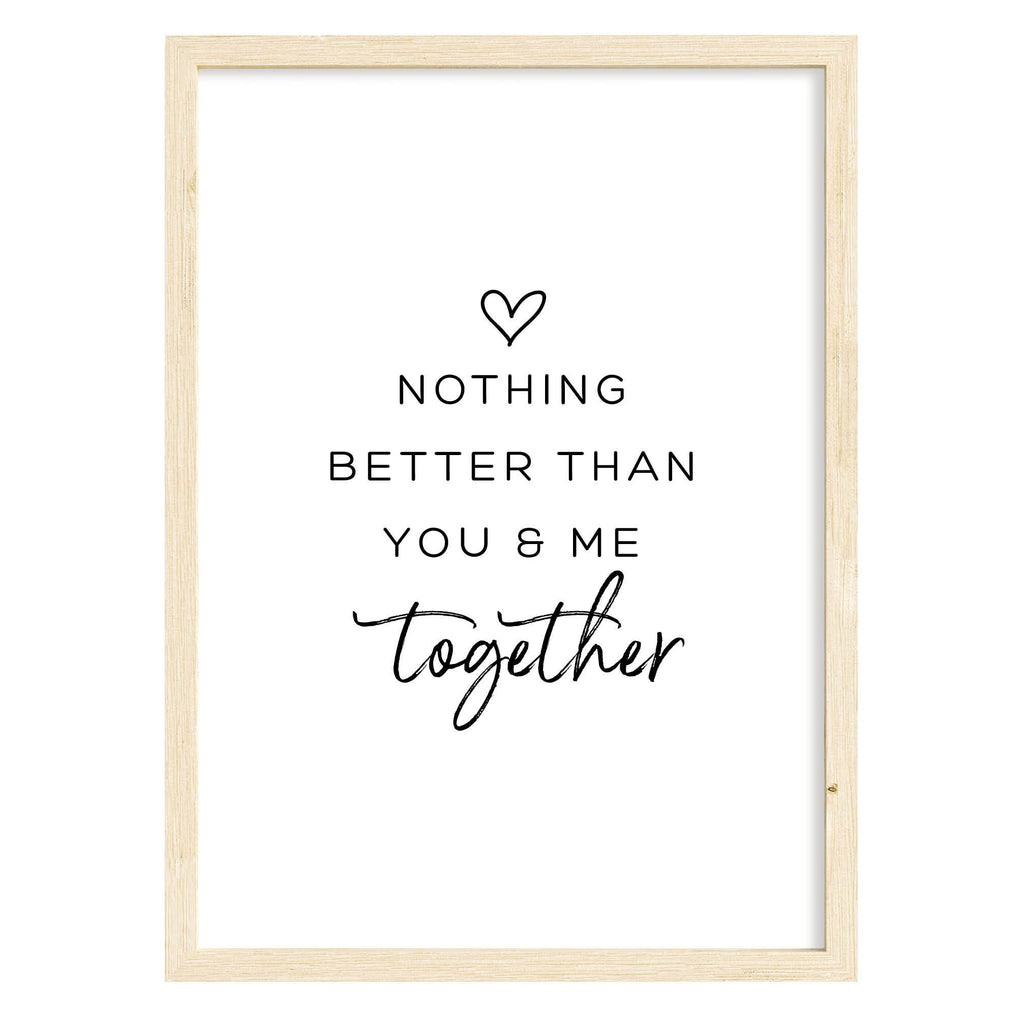 Nothing Better Than You & Me Art Print A4 (210mm × 297mm) / Natural Frame