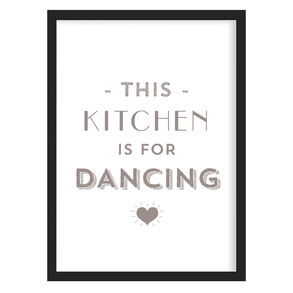 This Kitchen Is For Dancing Quote Print Mushroom Grey / A4 (210mm × 297mm) / Black Frame