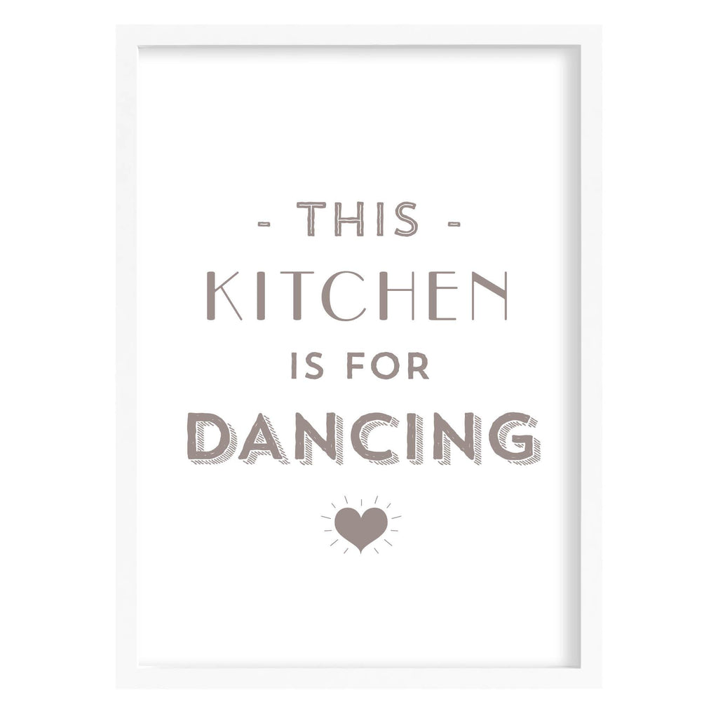 This Kitchen Is For Dancing Quote Print Mushroom Grey / A4 (210mm × 297mm) / White Frame