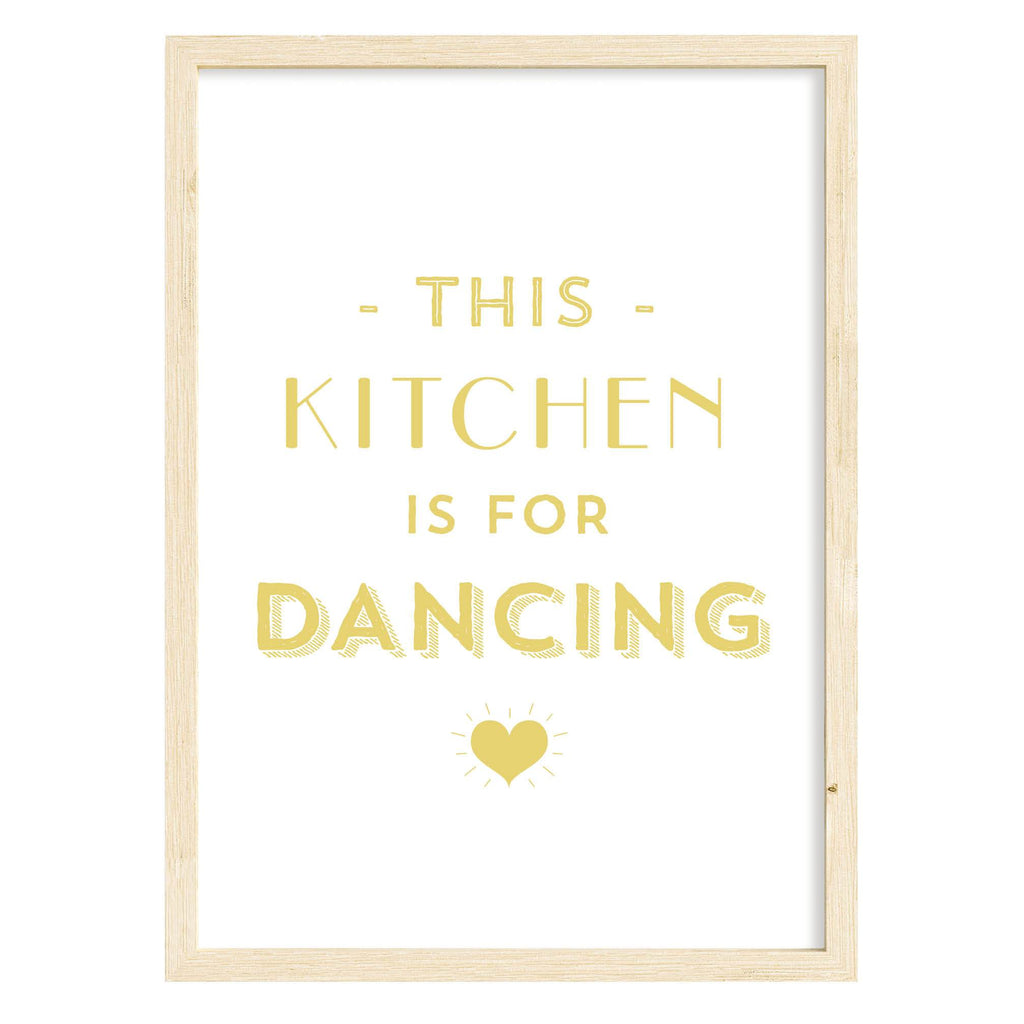 This Kitchen Is For Dancing Quote Print Yellow Ochre / A4 (210mm × 297mm) / Natural Frame