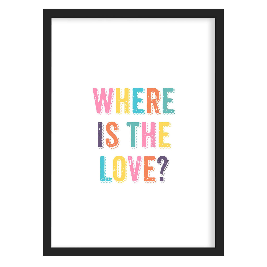 Where is the Love Quote Print A4 (210mm × 297mm) / Black Frame
