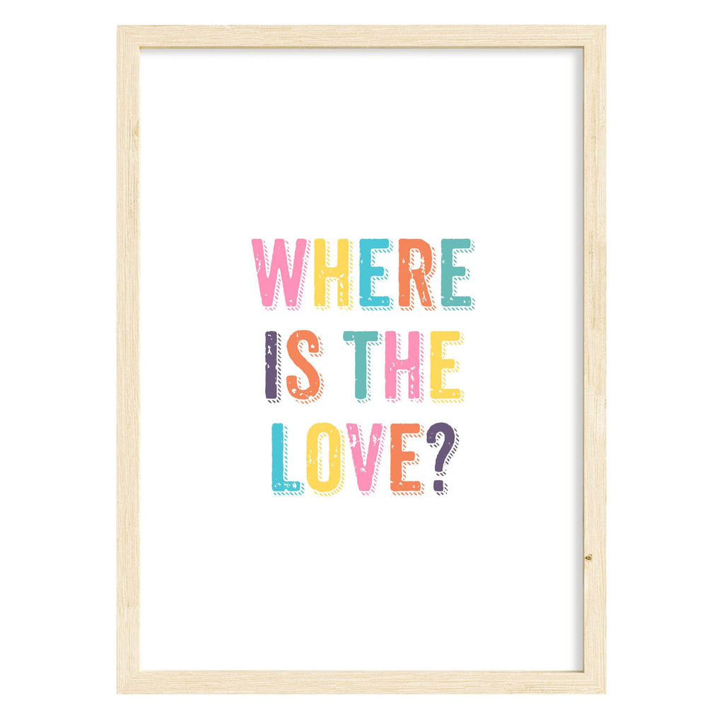 Where is the Love Quote Print A4 (210mm × 297mm) / Natural Frame