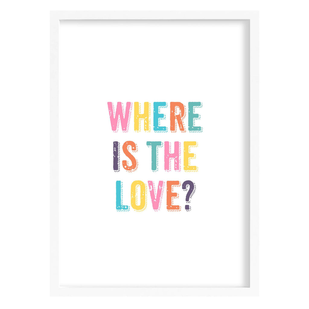 Where is the Love Quote Print A4 (210mm × 297mm) / White Frame