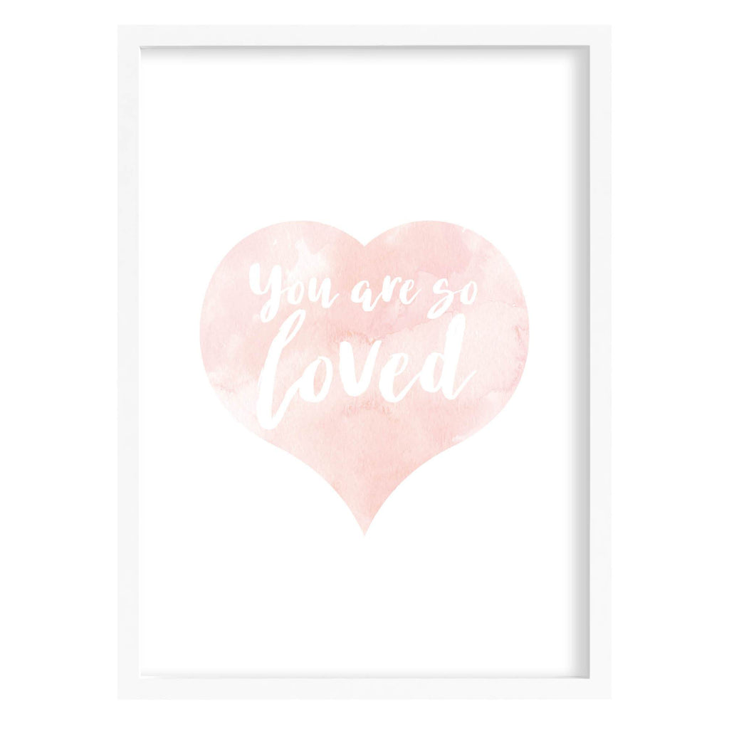 You Are So Loved - Nursery Watercolour Print A4 (210mm × 297mm) / White Frame